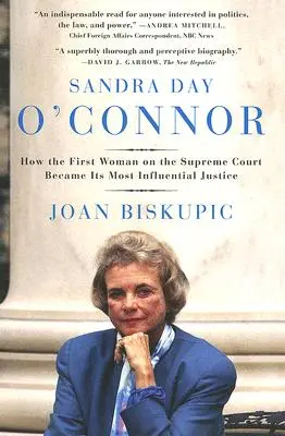 Sandra Day O'Connor: Hogyan lett a Legfelsőbb Bíróság első női tagja a legfőbb bíróvá - Sandra Day O'Connor: How the First Woman on the Supreme Court Became Its Most Influential Justice