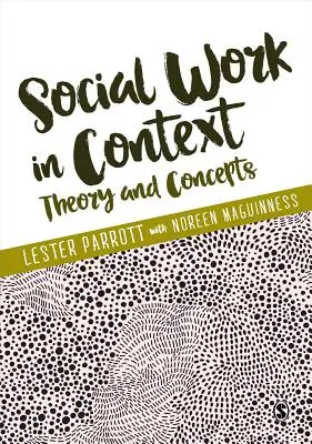 Szociális munka kontextusban: Elmélet és fogalmak - Social Work in Context: Theory and Concepts