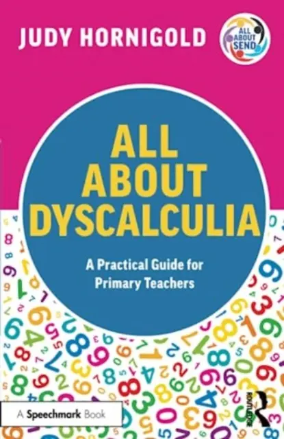 Minden a diszkalkuliáról: Gyakorlati útmutató az általános iskolai tanárok számára - All About Dyscalculia: A Practical Guide for Primary Teachers