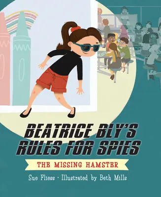 Beatrice Bly szabályai kémeknek 1: Az eltűnt hörcsög - Beatrice Bly's Rules for Spies 1: The Missing Hamster