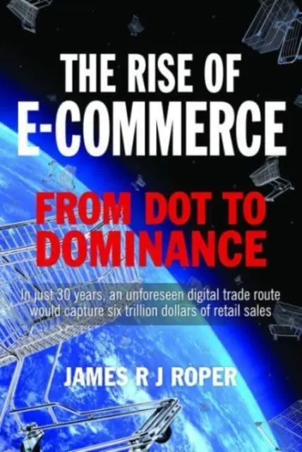 Az e-kereskedelem felemelkedése: A ponttól a dominanciáig - The Rise of E-Commerce: From Dot to Dominance
