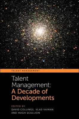 Tehetséggondozás: A fejlődés egy évtizede - Talent Management: A Decade of Developments