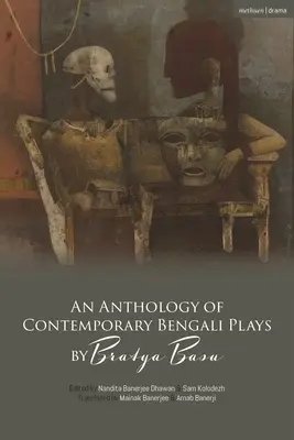 Bratya Basu kortárs bengáli színdarabok antológiája - An Anthology of Contemporary Bengali Plays by Bratya Basu