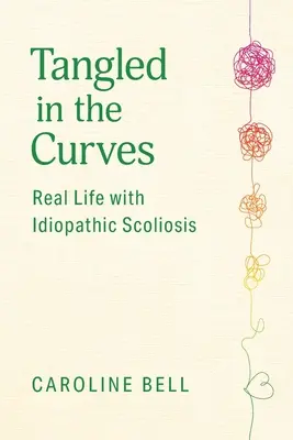 A görbékbe gabalyodva: Valódi élet idiopátiás skoliózissal - Tangled in the Curves: Real Life with Idiopathic Scoliosis