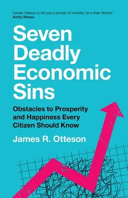 Hét gazdasági halálos bűn: A jólét és a boldogság akadályai, amelyeket minden állampolgárnak ismernie kell - Seven Deadly Economic Sins: Obstacles to Prosperity and Happiness Every Citizen Should Know