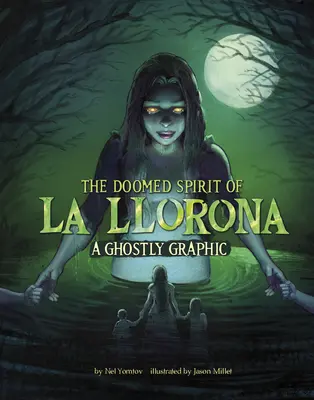 La Llorona halálraítélt szelleme: A Ghostly Graphic - The Doomed Spirit of La Llorona: A Ghostly Graphic