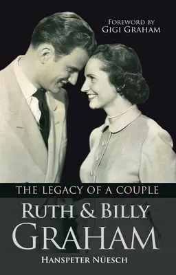 Ruth és Billy Graham: Graham Graham Graham: Egy házaspár öröksége - Ruth and Billy Graham: The Legacy of a Couple