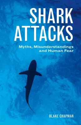 Cápatámadások: Mítoszok, félreértések és az emberi félelem - Shark Attacks: Myths, Misunderstandings and Human Fear