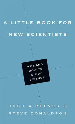 Egy kis könyv új tudósoknak: Miért és hogyan tanulmányozzuk a tudományt - A Little Book for New Scientists: Why and How to Study Science