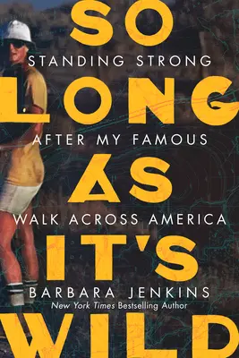 Amíg vadon van: Erősnek maradni a híres Amerikát átszelő gyaloglásom után - So Long as It's Wild: Standing Strong After My Famous Walk Across America