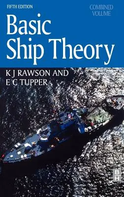 Basic Ship Theory, Combined Volume (Tupper E. C. (Fellow and Honorary Vice President of the Royal Institution of Naval Architects (RINA) UK)) - Basic Ship Theory, Combined Volume (Tupper E. C. (Fellow and Honorary Vice-President of the Royal Institution of Naval Architects (RINA) UK))