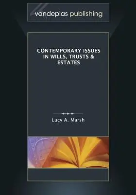 Kortárs kérdések a végrendeletek, trösztök és hagyatékok terén - Contemporary Issues in Wills, Trusts & Estates