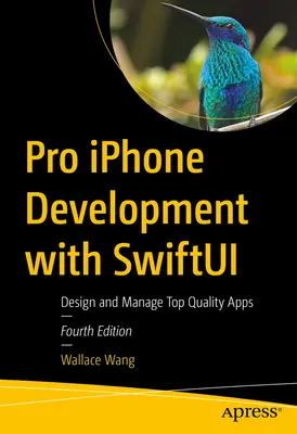 Profesionální vývoj pro iPhone se Swiftui: Sftufti: Navrhování a správa špičkových aplikací - Pro iPhone Development with Swiftui: Design and Manage Top-Quality Apps