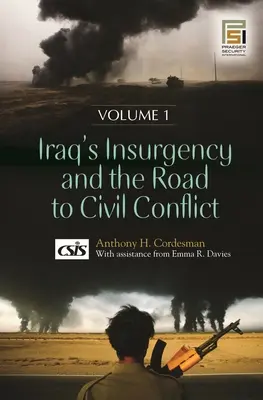 Az iraki lázadás és a polgári konfliktushoz vezető út - [2 kötet] - Iraq's Insurgency and the Road to Civil Conflict - [2 volumes]