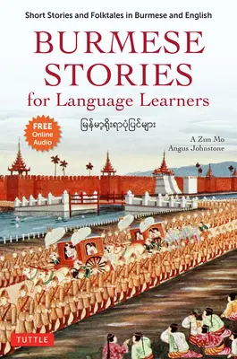 Burmai történetek nyelvtanulóknak: Rövid történetek és népmesék burmai és angol nyelven (ingyenes online hangfelvételek) - Burmese Stories for Language Learners: Short Stories and Folktales in Burmese and English (Free Online Audio Recordings)