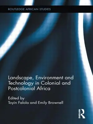 Táj, környezet és technológia a gyarmati és posztkoloniális Afrikában - Landscape, Environment and Technology in Colonial and Postcolonial Africa