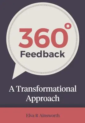 360 fokos visszajelzés: A Transformational Approach - 360 Degree Feedback: A Transformational Approach