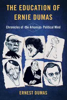 Ernie Dumas nevelése: Az arkansasi politikai elme krónikái - The Education of Ernie Dumas: Chronicles of the Arkansas Political Mind