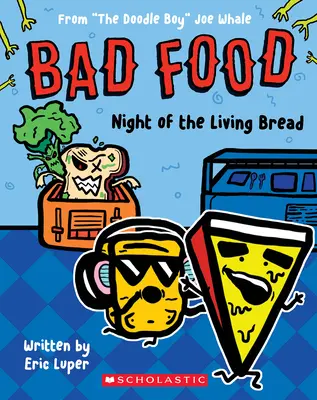 Az élő kenyér éjszakája: A Doodle Boy” Joe Whale (Bad Food #5)” - Night of the Living Bread: From The Doodle Boy