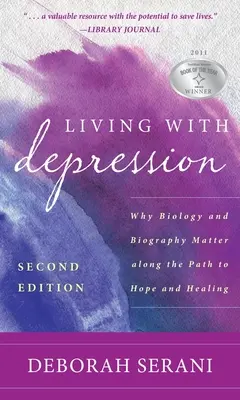 Élet a depresszióval: Miért számít a biológia és az életrajz a remény és a gyógyulás felé vezető úton? - Living with Depression: Why Biology and Biography Matter Along the Path to Hope and Healing
