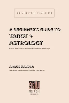 A tarot és az asztrológia kézikönyve: A csillagok bölcsességének hasznosítása a kártyák jobb értelmezése érdekében - The Tarot & Astrology Handbook: The Quintessential Guide for Harnessing the Wisdom of the Stars to Better Interpret the Cards