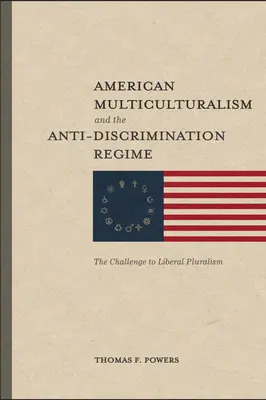 Az amerikai multikulturalizmus és a diszkriminációellenes rezsim: A liberális pluralizmus kihívása - American Multiculturalism and the Anti-Discrimination Regime: The Challenge to Liberal Pluralism