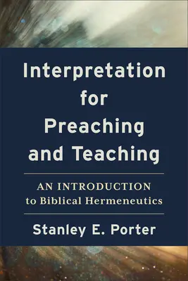 Értelmezés az igehirdetéshez és a tanításhoz: Bevezetés a bibliai hermeneutikába - Interpretation for Preaching and Teaching: An Introduction to Biblical Hermeneutics