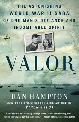 Valor: The Astonaging World War II Saga of One Man's Defiance and Indomitable Spirit - Valor: The Astonishing World War II Saga of One Man's Defiance and Indomitable Spirit