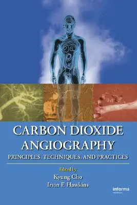 Szén-dioxid-angiográfia: Elvek, technikák és gyakorlatok - Carbon Dioxide Angiography: Principles, Techniques, and Practices