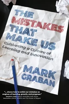 The Mistakes That Make Us: Cultivating a Culture of Learning and Innovation (A hibák, amelyek minket tesznek: A tanulás és az innováció kultúrájának ápolása) - The Mistakes That Make Us: Cultivating a Culture of Learning and Innovation