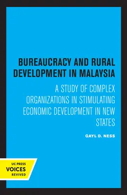 A bürokrácia és a vidékfejlesztés Malajziában - A komplex szervezetek vizsgálata az új államok gazdasági fejlődésének ösztönzésében - Bureaucracy and Rural Development in Malaysia - A Study of Complex Organizations in Stimulating Economic Development in New States