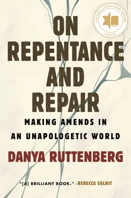 A bűnbánatról és a javításról: Bocsánatkérés: Jóvátétel egy bocsánatkérés nélküli világban - On Repentance and Repair: Making Amends in an Unapologetic World