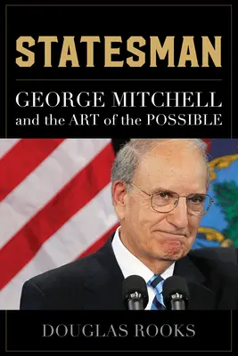 Statesman: George Mitchell és a lehetséges művészete - Statesman: George Mitchell and the Art of the Possible