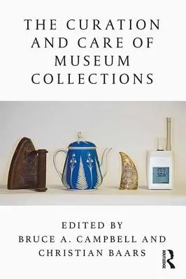 A múzeumi gyűjtemények gondozása és ápolása: Az én és a nemzet újra feltalálása - The Curation and Care of Museum Collections: Reinventing Self and Nation