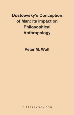 Dosztojevszkij emberfelfogása: Hatása a filozófiai antropológiára - Dostoevsky's Conception of Man: Its Impact on Philosophical Anthropology