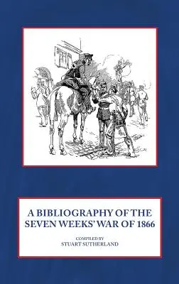 Az 1866-os hét hetes háború bibliográfiája - A Bibliography of the Seven Weeks' War of 1866