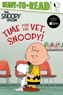 Ideje az állatorvoshoz menni, Snoopy!: 2. szintű olvasásra kész - Time for the Vet, Snoopy!: Ready-To-Read Level 2