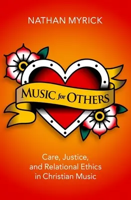 Zene másokért - Gondoskodás, igazságosság és kapcsolati etika a keresztény zenében - Music for Others - Care, Justice, and Relational Ethics in Christian Music