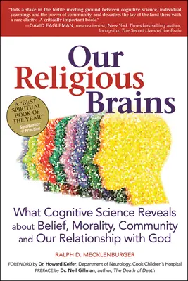 Vallásos agyunk: Amit a kognitív tudomány felfed a hitről, az erkölcsről, a közösségről és az Istennel való kapcsolatunkról - Our Religious Brains: What Cognitive Science Reveals about Belief, Morality, Community and Our Relationship with God