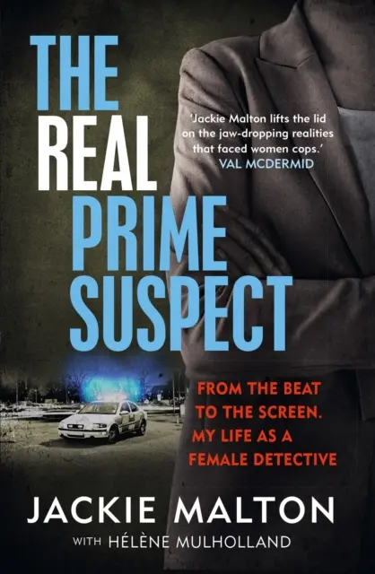 Igazi fő gyanúsított - Az ütemtől a képernyőig. Életem női nyomozóként. - Real Prime Suspect - From the beat to the screen. My life as a female detective.