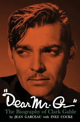 Kedves Mr. G.” - Clark Gable életrajza” - Dear Mr. G.