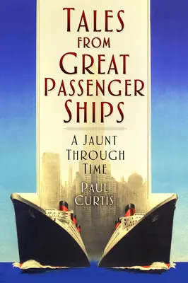 Mesék a nagy utasszállító hajókról: Egy kirándulás az időben - Tales from Great Passenger Ships: A Jaunt Through Time