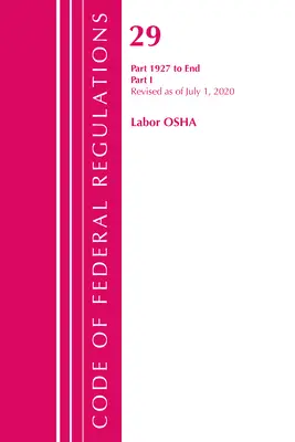 Code of Federal Regulations, Title 29 Labor/OSHA 1927-End, felülvizsgálva 2020. július 1-jétől: 1. rész (Office of the Federal Register (U S )) - Code of Federal Regulations, Title 29 Labor/OSHA 1927-End, Revised as of July 1, 2020: Part 1 (Office of the Federal Register (U S ))