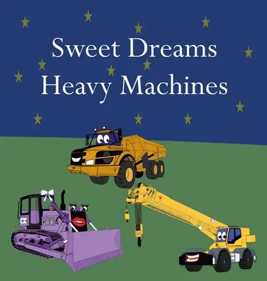 Édes álmok Nehéz gépek - Sweet Dreams Heavy Machines