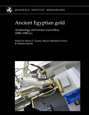 Ókori egyiptomi arany: (Kr. e. 3500-1000): Régészet és tudomány az ékszerészetben. - Ancient Egyptian Gold: Archaeology and Science in Jewellery (3500-1000 Bc)