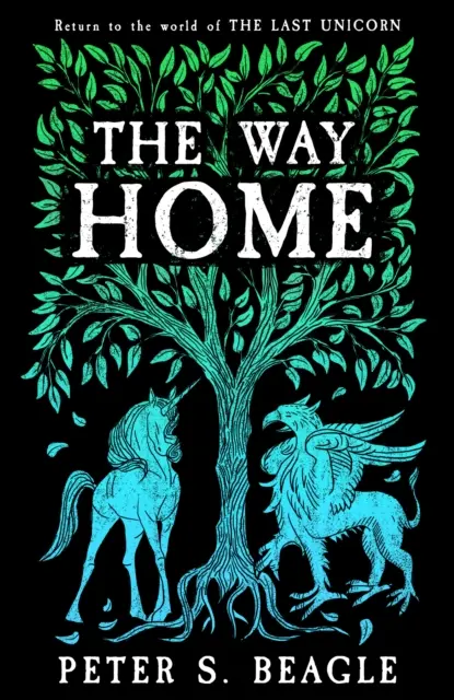 Way Home - Két novella Az utolsó egyszarvú világából - Way Home - Two Novellas from the World of The Last Unicorn