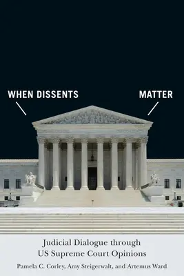 Amikor a különvélemények számítanak: Bírósági párbeszéd a Legfelsőbb Bíróság véleményein keresztül - When Dissents Matter: Judicial Dialogue Through Us Supreme Court Opinions