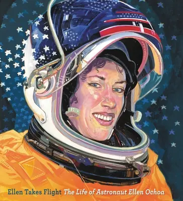 Ellen Takes Flight: Ellen Ochoa űrhajós élete - Ellen Takes Flight: The Life of Astronaut Ellen Ochoa