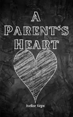 Egy szülő szíve - A Parent's Heart