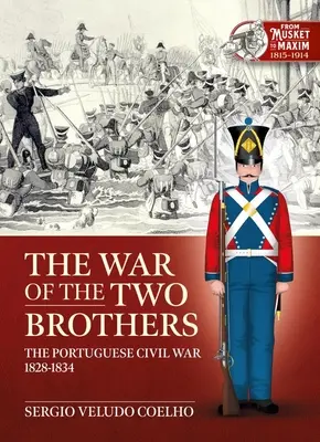 A két testvér háborúja: A portugál polgárháború, 1828-1834 - The War of the Two Brothers: The Portuguese Civil War, 1828-1834